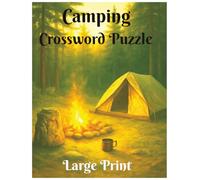 Camping Crossword Puzzle Book: Large Print Camping Word Search Book for Adults and Seniors - Relaxing Outdoor-Themed Puzzles for Stress Relief and Fun-30 Puzzles