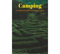 Camping Crossword Puzzles for Nature Lovers: Crossword Puzzles with Easy to Read Print about Camping, Nature, Wildlife, Outdoors and More | 6x9 inches, 120 Pages | For Wild Puzzle Adventure Lovers