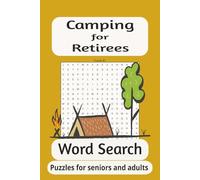 Camping For Retirees Word Search: Word Searches With Easy To Read Print about Camping, Camping Lovers, Outdoor Adventure and More 6 x 9 inches(15.24 x ... for Holidays, Vacations and Fun Times