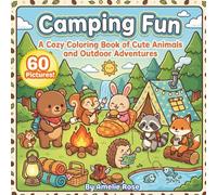 Camping Fun: A Cozy Coloring Book of Cute Animals and Outdoor Adventures