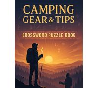 Camping Gear & Tips Crossword Puzzle Book: Outdoor Adventure Word Games for Campers, Hikers, RVers & Nature Lovers: Fun-Filled Crosswords Featuring ... Cooking, Hiking Hacks & Wilderness Know-How