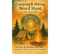 Camping & Hiking Word Hunt: Art Edition: 50 Fun & Artistic Puzzles Inspired by Trails, Forests, Stars & Campfires