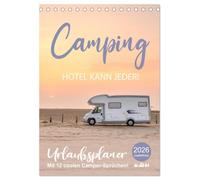 Camping - Hotel kann jeder! (Tischkalender 2026 DIN A5 hoch), CALVENDO Monatskalender: Vanlife, Caravaning und Glamping in Deutschland
