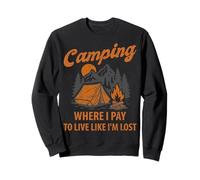 Camping I Pay To Live Like I'm Lost Camper Avventura All'aperto Felpa