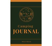 Camping Journal: A Trip Planner and Adventure Log to Record Every Outdoor Experience