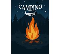 Camping Journal: For Recording your Outdoor Adventures, Activities and Fun Memories.
