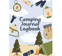 Camping Journal Logbook: Memory Book for Adventure Notes, Road Trip & Caravan Travel, 140 Pages, 8.5"x11" Format.