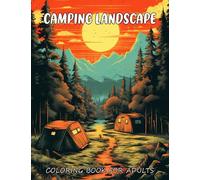 Camping Landscape Coloring Book: Natures Haven, A Majestic Camping Landscape Coloring Book for Adventurous Adults