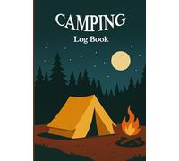 Camping Log Book: For Recording your Outdoor Adventures, Activities and Fun Memories.