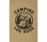 Camping Log Book: Use this Journal to record your Adventures