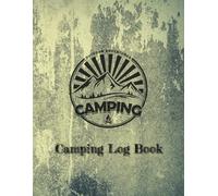 Camping Log Book: Use this Journal to record your adventures