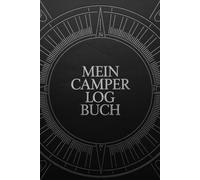 Camping Logbuch - Dein perfekter Reisebegleiter für Camper, Wohnmobil & Vanlife: Das Camping Logbuch: Der ideale Ort für deine Reiseerinnerungen, Erfahrungen und Informationen.