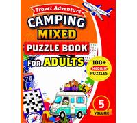 Camping Mixed Puzzle Book for Adults: 100+ Medium Puzzles Including Word Search, Sudoku, Crossword, Maze, Cryptogram, Kakuro and Word Scramble