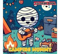 Camping Mummy: Fun Coloring Book for Adults and Kids Featuring Camping Adventures, Cute Mummy Characters, Bold and Easy Designs for Relaxation, Outdoor Fun, and Stress Relief Activities