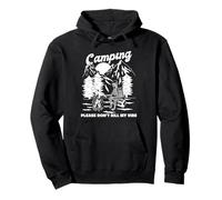 Camping Please Don't Kill My Vibe - Campeggio divertente Felpa con Cappuccio