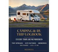Camping & RV Trip Logbook: A Guided Journal for Campground Notes, Campsite Ratings, Trip Planning, Packing Checklists, Memories & an RV Maintenance Log