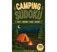 Camping Sudoku: Camping Sudoku for Adults - 100 Puzzles (Easy to Expert) for Outdoor Relaxation & Campfire Downtime