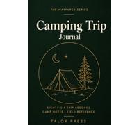 Camping Trip Journal: A Keepsake Logbook with 86 Trip Records, Campsite Notes, Gear Checklists and Complete Reference for Campers and Families