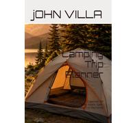 Camping Trip Planner: A Complete Outdoor Organizer for Packing Lists, Campsites, Meals, Gear, Routes and Trip Memories