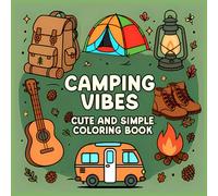 Camping Vibes: A Bold and Easy Coloring Book Full of Cute and Simple Campfires, Tents, Nature Gear & Peaceful Outdoor Moments