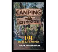 Camping with City Kids: 101 Real-Life Stories