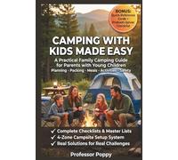 Camping with Kids Made Easy: A Practical Family Camping Guide for Parents with Young Children - Planning, Packing, Meals, Activities & Safety