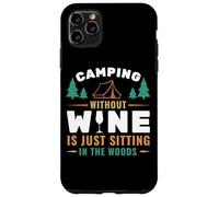 Camping Without Wine Is Just Sitting In The Woods Camping Custodia per iPhone 11 Pro Max