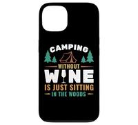 Camping Without Wine Is Just Sitting In The Woods Camping Custodia per iPhone 13