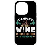 Camping Without Wine Is Just Sitting In The Woods Camping Custodia per iPhone 14 Pro