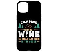 Camping Without Wine Is Just Sitting In The Woods Camping Custodia per iPhone 15 Plus