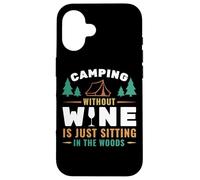 Camping Without Wine Is Just Sitting In The Woods Camping Custodia per iPhone 16