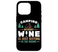 Camping Without Wine Is Just Sitting In The Woods Camping Custodia per iPhone 16 Pro