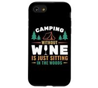 Camping Without Wine Is Just Sitting In The Woods Camping Custodia per iPhone SE (2020) / 7/8