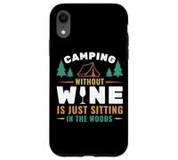 Camping Without Wine Is Just Sitting In The Woods Camping Custodia per iPhone XR