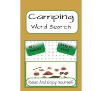 Camping Word Search: Camping-Themed Word Find Puzzles | 110 Pages | 50 + Puzzles With Solutions | A Perfect Gift For Teens, Adults, Camping Lovers And Puzzle Fans