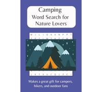 Camping Word Search for Nature Lovers: Word Searches with Easy to Read Print about Camping, Nature, Hiking and More | 6x9, 110 pages | 50+ Puzzles...Great Gift for Vacations, Holidays and Free Times