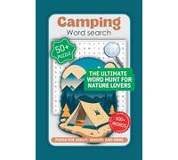 Camping Word Search: The Ultimate Word Hunt for Nature Lovers: A Fun Outdoor Challenge for Puzzle Lovers of All Ages - +600 Words Across +50 Camping-Themed Puzzles with Full Solutions