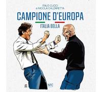 Italo Cucci, Nicola Calzaretta – Campione d'Europa. Italia bella – Agenzia NFC – Lo Scarabeo