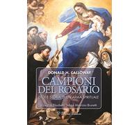 Campioni del rosario. Eroi e storia di un'arma spirituale