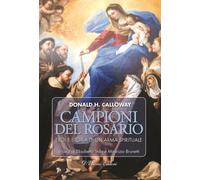 Campioni del rosario. Eroi e storia di un'arma spirituale - 2018