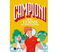 Campioni del tennis di ieri e di oggi
