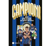 Campioni dell'Inter di ieri e di oggi. Ediz. a colori
