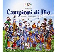 Campioni di Dio. Ediz. illustrata