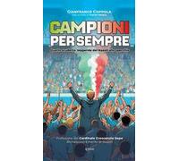 Campioni per sempre. Quarto scudetto, leggende del Napoli allo specchio. Ediz. speciale