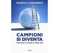 Campioni si diventa. Fare gol in campo e nella vita