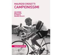 Campionissimi. Un giorno nella vita di trenta grandi ciclisti