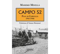 Campo 52. Pian di Coreglia 1941-1944 - 2019 - Ugo Mursia Editore