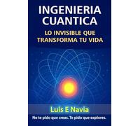 CAMPO CUANTICO: QUANTUM ENGINEERING The Invisible Force Transforming Your Life