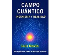 CAMPO CUANTICO: QUANTUM ENGINEERING The Invisible Force Transforming Your Life