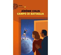 Campo Di Battaglia - Jérôme Colin - 2021 - Einaudi (Einaudi. Stile libero big)